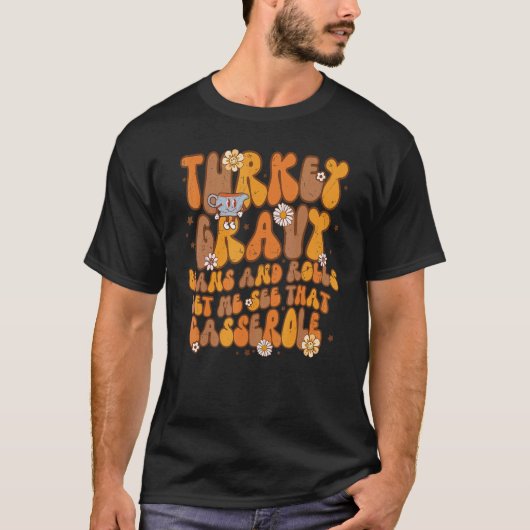 Groovy Turkey Gravy Beans & Rolls Let Me See That T-Shirt (Vorderseite)