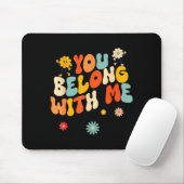 Groovy Valentine - You Belong With Me Mousepad (Mit Mouse)