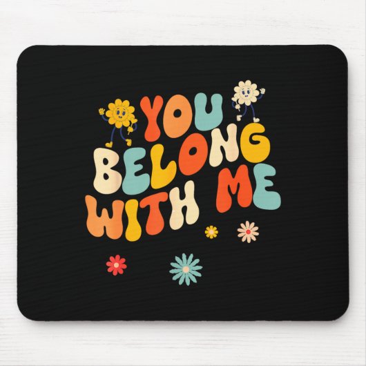 Groovy Valentine - You Belong With Me Mousepad (Vorne)