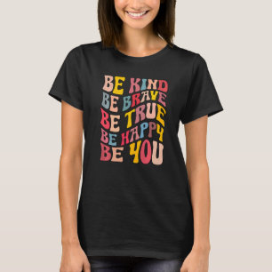 Groovy Vintag Sei mutig, sei wahr, sei glücklich B T-Shirt