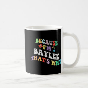 Groovy, weil ich Baylee bin, deshalb lustiger benu Kaffeetasse