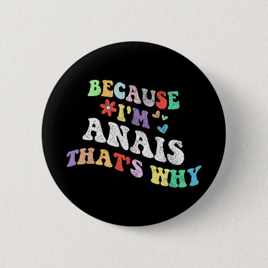 Groovy Weil Im Anais das ist, warum sonnige Custom Button (Vorderseite)