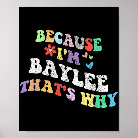 Groovy weil Im Baylee das warum lustig Custom Na Poster (Vorne)