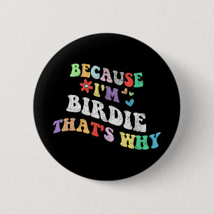 Groovy weil Im Birdie das warum Funny Custom Na Button