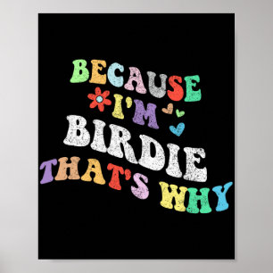 Groovy weil Im Birdie das warum Funny Custom Na Poster