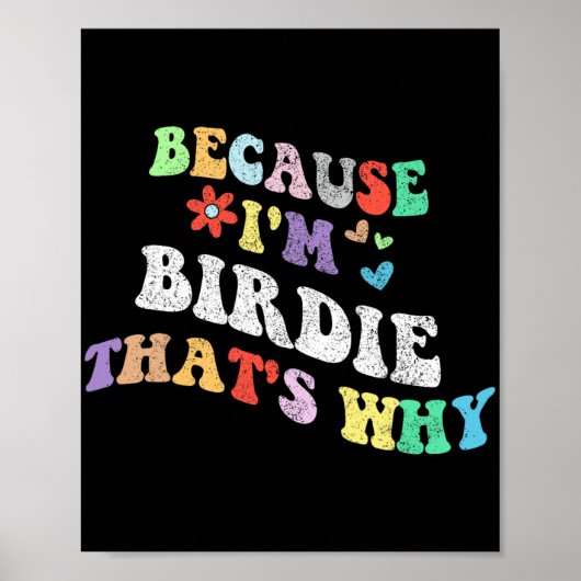 Groovy weil Im Birdie das warum Funny Custom Na Poster (Vorne)