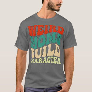 Groovy Weird Mamas, Build-Zeichen 124 T-Shirt