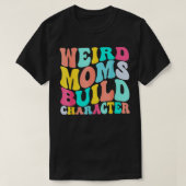 Groovy Weird Mamas Build-Zeichen 185 T-Shirt (Design vorne)