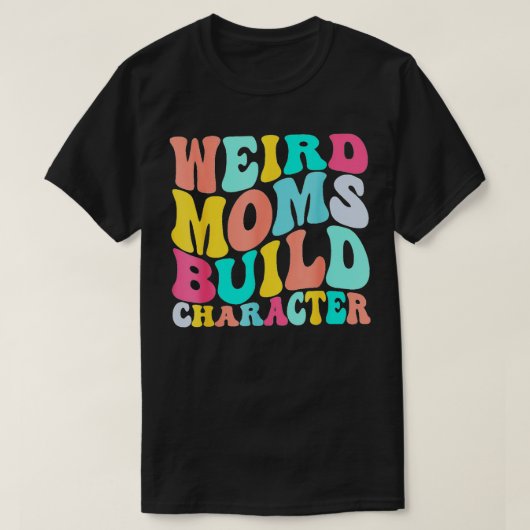 Groovy Weird Mamas Build-Zeichen 185 T-Shirt (Design vorne)