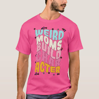 Groovy Weird Mamas, Build-Zeichen 274 T-Shirt