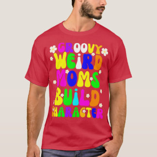 Groovy Weird Mamas Build-Zeichen 356 T-Shirt