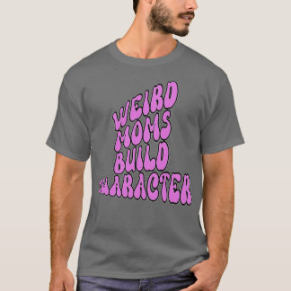 Groovy Weird Mamas erstellen Zeichen7 T-Shirt