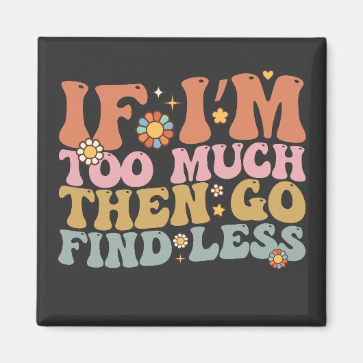 Groovy, wenn ich zu viel bin, dann gehen Sie zu fi Magnet (Vorne)