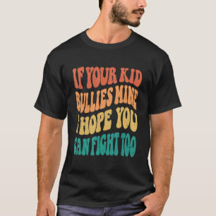 Groovy, wenn Ihr Kind Bullies meiner Hoffnung ich T-Shirt