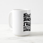Groovy Whats punk mehr als die öffentliche Bibliot Kaffeetasse (Vorderseite Links)