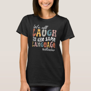 Groovy wir alle lachen in der gleichen Sprache ESL T-Shirt