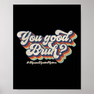 Groovy You Good Bruh Psychische Gesundheit Gehirn  Poster