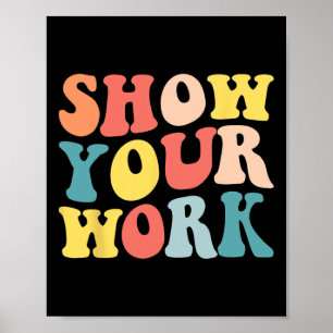 Groovy zeige deine Arbeit Spaß Mathelehrer Anerken Poster