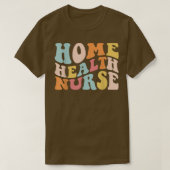 Groovy Zuhause Health Nurse Zuhause Care Nursing R T-Shirt (Design vorne)