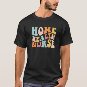 Groovy Zuhause Health Nurse Zuhause Care Nursing R T-Shirt