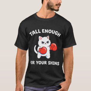 Groß genug für deine Schienbeine süße Boxkatze Hum T-Shirt