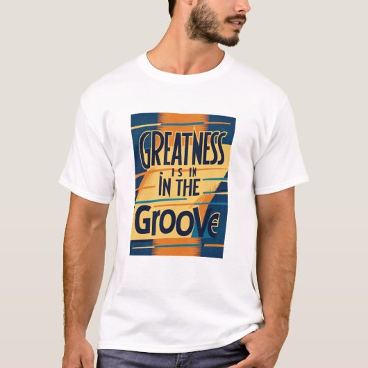 Groß ist in der Groove Option 3 T-Shirt (Vorderseite)