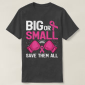 Groß oder klein Gerettet sie alle Brustkrebs-Bewus T-Shirt (Design vorne)