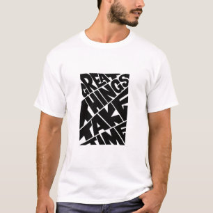 Großartige Dinge brauchen Zeit Motivations-Grafikd T-Shirt
