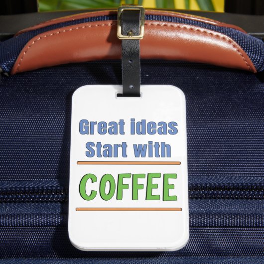 Großartige Ideen beginnen mit Coffee Sweatshirt Gepäckanhänger (Vorderseite Insitu 2)
