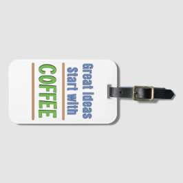 Großartige Ideen beginnen mit Coffee Sweatshirt Gepäckanhänger