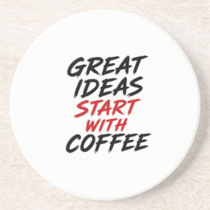 Großartige Ideen beginnen mit Kaffee Getränkeuntersetzer