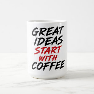 Großartige Ideen beginnen mit Kaffee Kaffeetasse