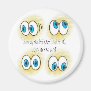 große Augen, habe ich meine eigene kleine Welt… Magnet