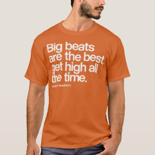 Große Beats sind die besten, um jederzeit high zu T-Shirt