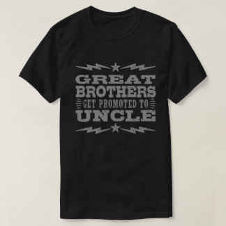 Große Brüder werden zu Onkel befördert T-Shirt