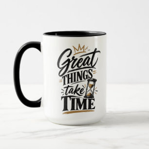 Große Dinge Brauchen Zeit – Inspirierende Motivati Tasse