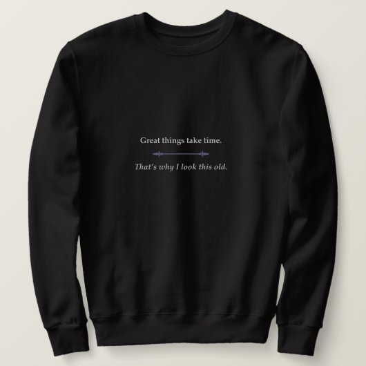 Große Dinge brauchen Zeit Sweatshirt (Design vorne)