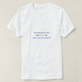Große Dinge brauchen Zeit T-Shirt
