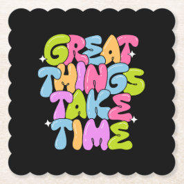 Große Dinge brauchen Zeit T - Shirt Untersetzer