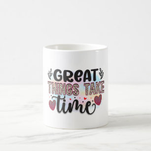Große Dinge brauchen Zeiten Kaffeetasse