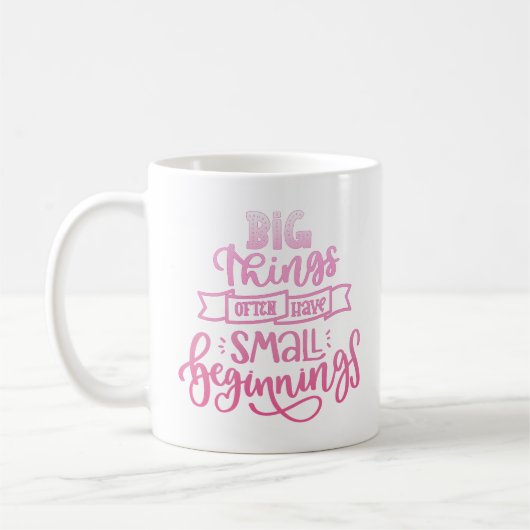 Große Dinge haben oft kleine Anfänge Kaffeetasse (Links)