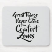 Große Dinge kommen nie aus Komfort-Zonen Zitat Mousepad (Vorne)