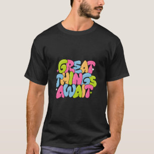 Große Dinge stehen bevor - Motivierend T-Shirt