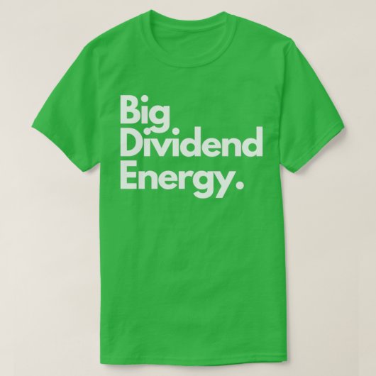 Große Dividendenenergie T-Shirt (Design vorne)