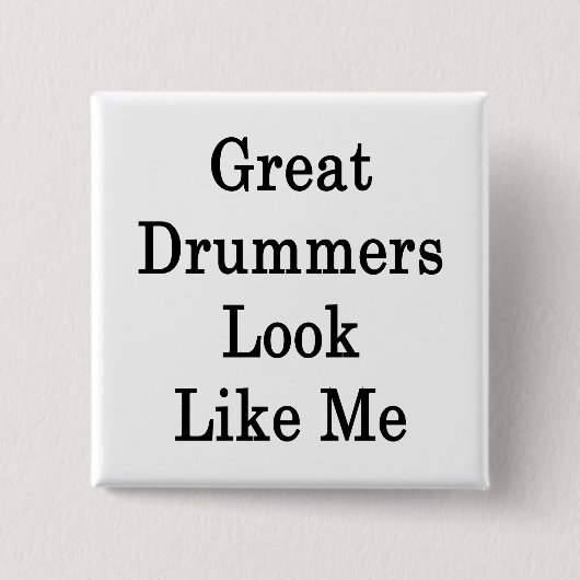 Große Drummer sehen aus wie ich Button (Vorderseite)