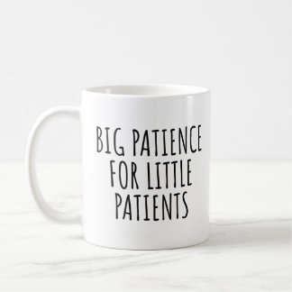 GROSSE GEDULD FÜR KLEINE PATIENTEN KAFFEETASSE