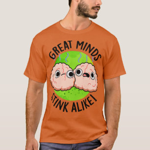 Große Geister stinken gleich Cute Gehirn Pun 1 T-Shirt