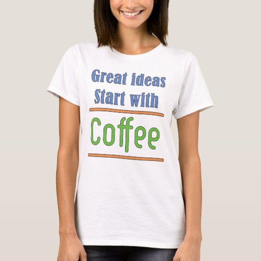 Große Ideen beginnen mit Coffee T - Shirt (Vorderseite)