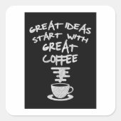 Große Ideen beginnen mit großartigem Kaffee Quadratischer Aufkleber (Vorderseite)