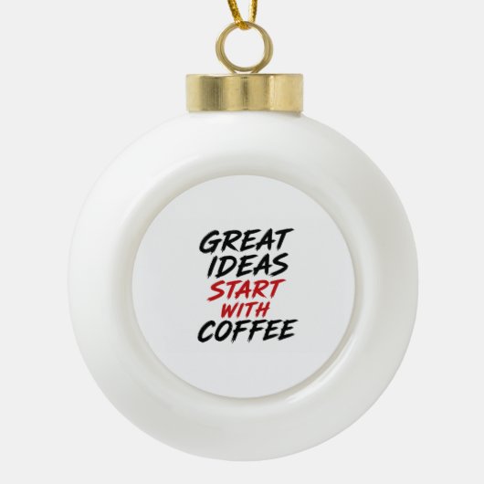Große Ideen beginnen mit Kaffee Keramik Kugel-Ornament (Vorderseite)